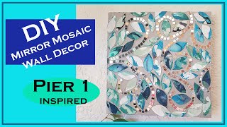 DIY MIRROR MOSAIC WALL ART PIER 1 IMPORTS INSPIRED using Dollar Tree Items
