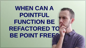 When can a pointful function be refactored to be point free?