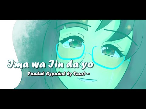 Ima Wa Iin Da Yo 今はいいんだよ Fandub Español Latino Tauri 