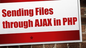 Sending Files through AJAX in PHP