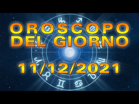 Oroscopo del Giorno Sabato 11 Dicembre 2021!
