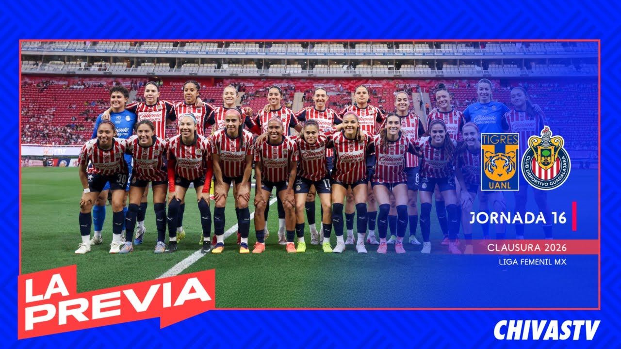 LA PREVIA: TIGRES vs CHIVAS FEMENIL | Jornada 16 Clausura 2026 Liga MX ...