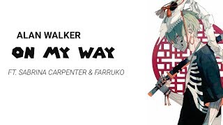 Alan Walker - On My Way ft Sabrina Carpenter & Farruko (Lyrics)