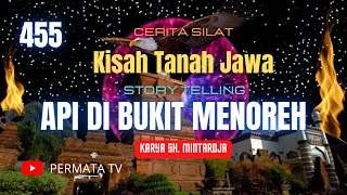 KISAH TANAH JAWA | API DI BUKIT MENOREH 455 | CERITA SILAT