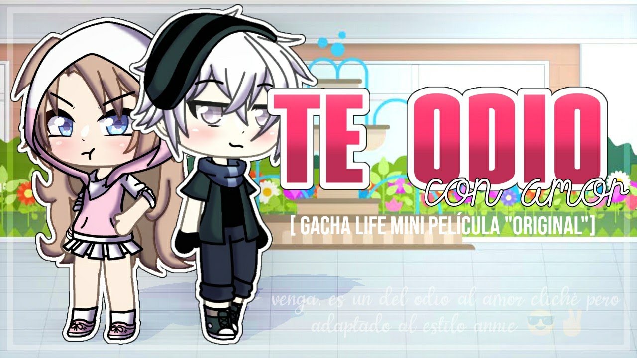 Te Odio Con Amor Mini Pelicula Original Gacha Life Mini Movie Youtube - las mentiras del pasado roblox pausada 5 1 wattpad