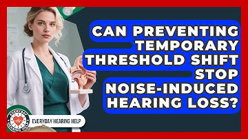 Can Preventing Temporary Threshold Shift Stop Noise-Induced Hearing Loss? - Everyday Hearing Help