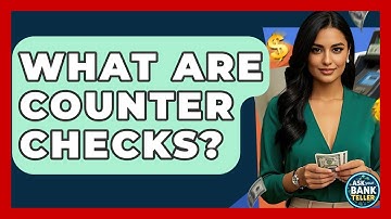 What Are Counter Checks? - Ask Your Bank Teller