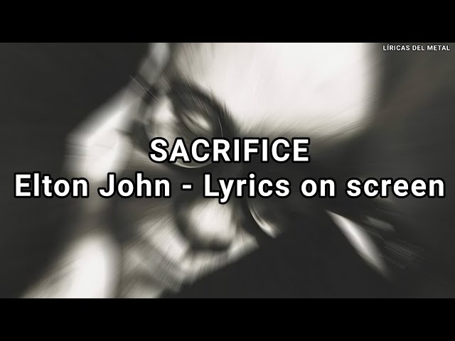 Elton John Sacrifice Lyrics 