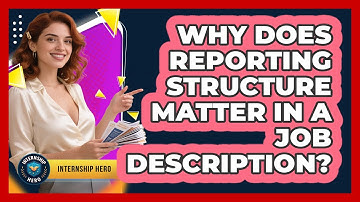 Why Does Reporting Structure Matter In A Job Description? - Internship Hero