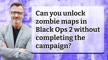 Can you unlock zombie maps in Black Ops 2 without completing the campaign?