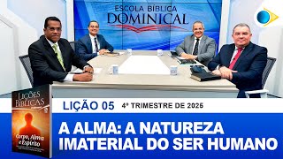 EBD |  05ª LIÇÃO - A ALMA: A NATUREZA IMATERIAL DO SER HUMANO