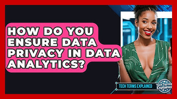 How Do You Ensure Data Privacy In Data Analytics? - Tech Terms Explained