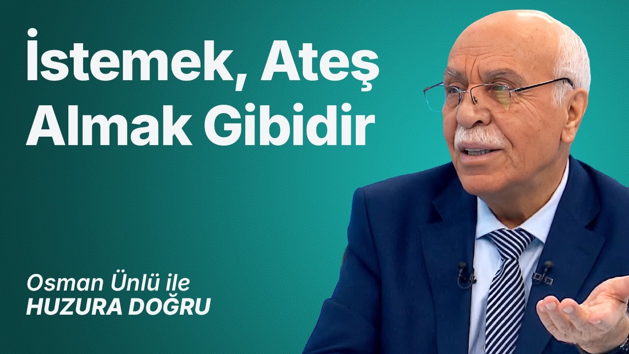 İstemek, Ateş Almak Gibidir | Osman Ünlü ile Huzura Doğru | 4 Temmuz 2026