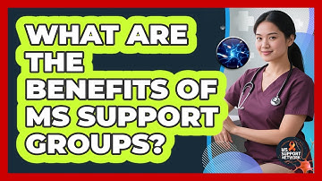 What Are The Benefits Of MS Support Groups?