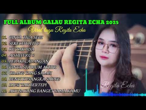 Full Album Galau Regita Echa 2025 (mp3) Viral lagu Regita Echa