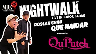 Night Walk Live With Roslan Shah & Que Haidar