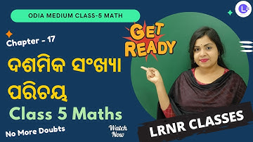 Dashmika Sankhya Parichay Class 5 Math Chapter 17 | ଦଶମିକ ସଂଖ୍ଯା ପରିଚୟ | LRNR Classes