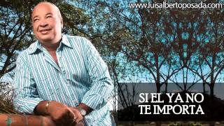 Luis Alberto Posada - Si El Ya No Te Importa   (Audio Oficial) chords