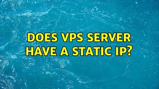 Does Vps Server Have A Static Ip? 2 Solutions