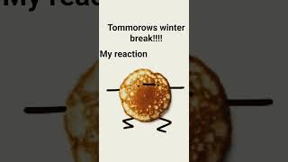 Pov: tommorows winter break