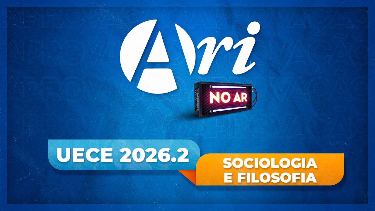Ari de Sá no Ar - UECE 2026.2 | Sociologia e Filosofia