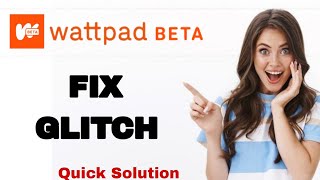 How To Fix And Solve Glitch On Wattpad Beta App | Easy Fix screenshot 4