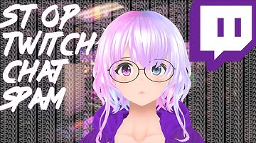 Prevent SPAM bots from ruining your Twitch & YouTube stream