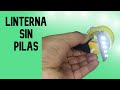 Como Hacer una LINTERNA CASERA SIN PILAS