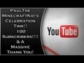 PaulTheMinecraftKid's Celebration Time!! - 100 Subscribers!!!! &amp; A Massive Thank You!