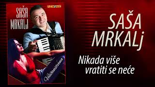 Sasa Mrkalj - Nikada vise vratiti se nece (Audio 2025)