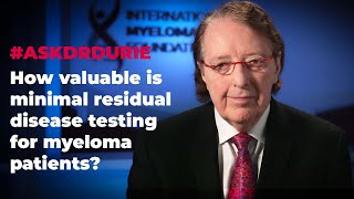 How valuable is minimal residual disease testing for myeloma patients?