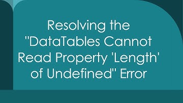 Resolving the "DataTables Cannot Read Property 