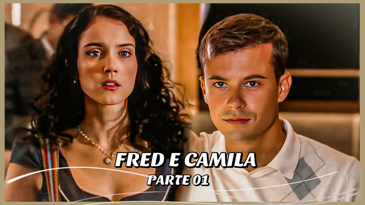 A HISTÓRIA DE FRED E CAMILA- PARTE 01
