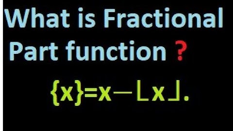 What is Fractional Part Function of x