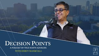 Decision Points E5: Dhruv Maniktala