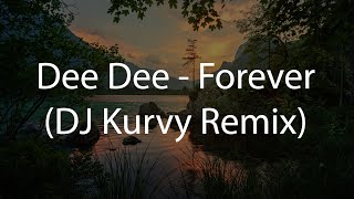 Dee Dee - Forever (DJ Kurvy Remix)