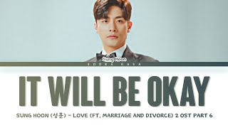 SUNG HOON (성훈) 'It Will Be Okay' (Love (ft. Marriage and Divorce) 2 OST Part 6) Lyrics (Han/Rom/Eng)