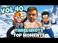 THREE IDIOTS TOP MOMENTS VOL 40!!!!