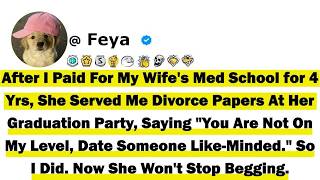 After I Paid For My Wife's Med School for 4 Yrs She Served Me Divorce Papers At Her Graduation Party