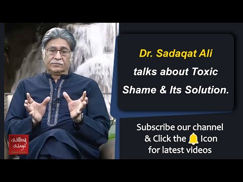 Dr Sadaqat Ali talks about Toxic Shame & Its Solution! | P101