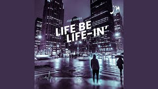 Life Be Life-in'