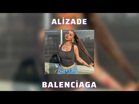 ALİZADE - BALENCIAGA  (Speed Up)