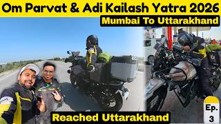 Ep. 3 | FINALLY REACHED UTTARAKHAND - Horrible Day From Agra | Om Parvat & Adi Kailash Yatra 2026 🙏
