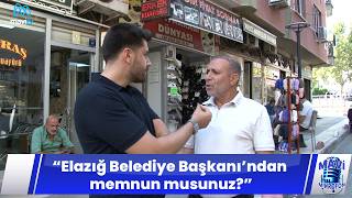 “Elazığ Belediye Başkanı’ndan memnun musunuz?”