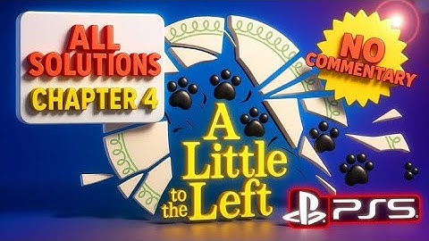 A Little To the Left - Chapter 4 (No Commentary) - All Puzzles/Solutions - See Description