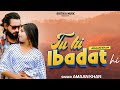 Love song amaan khan tu hi ibadat hai bollywood love song letest bollywood hits song 2023