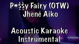 Jhené Aiko - P*$$Y FAIRY (OTW) acoustic karaoke instrumental