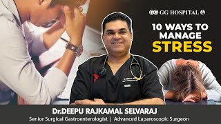 10 Effective Ways to Beat Stress: Master Your Mental Peace! |Dr Deepu Selvaraj | GG Hospital