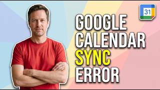 How To Fix Google Calendar Sync Error (Easy Guide)