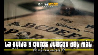 La ouija y otros juegos del mal | Diálogos del mas allá 83